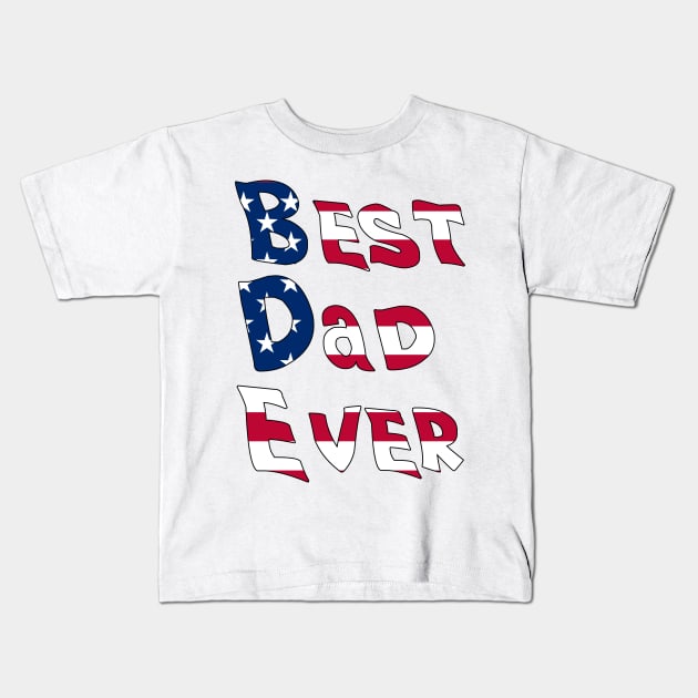 Best Dad Ever With US American Flag Kids T-Shirt by DiegoCarvalho